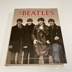 Beatles “The Unseen Archives” Book by Tim Hill & Marie Clayton—2003–EUC!!